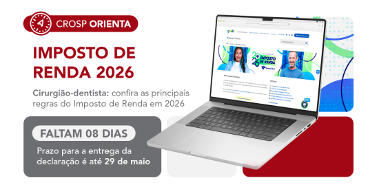Declaração de Imposto de Renda 2026: CROSP orienta cirurgiões-dentistas sobre as regras deste ano